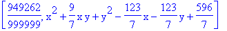 [949262/999999, x^2+9/7*x*y+y^2-123/7*x-123/7*y+596/7]
